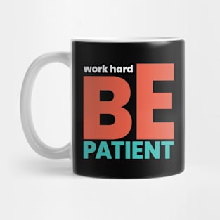 work hard be patient Mug